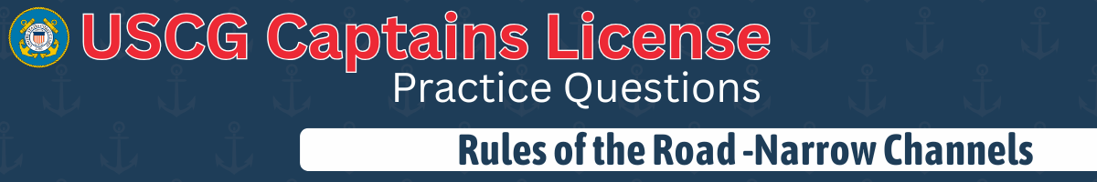 USCG Question Header - Rules - Narrow Channels